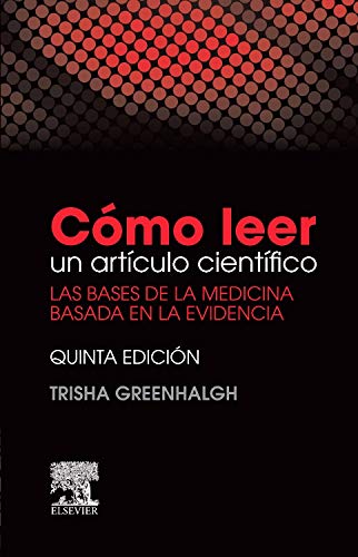 Cómo Leer Un Artículo Científico - 5ª Edición: Las bases de la medicina basada en la evidencia