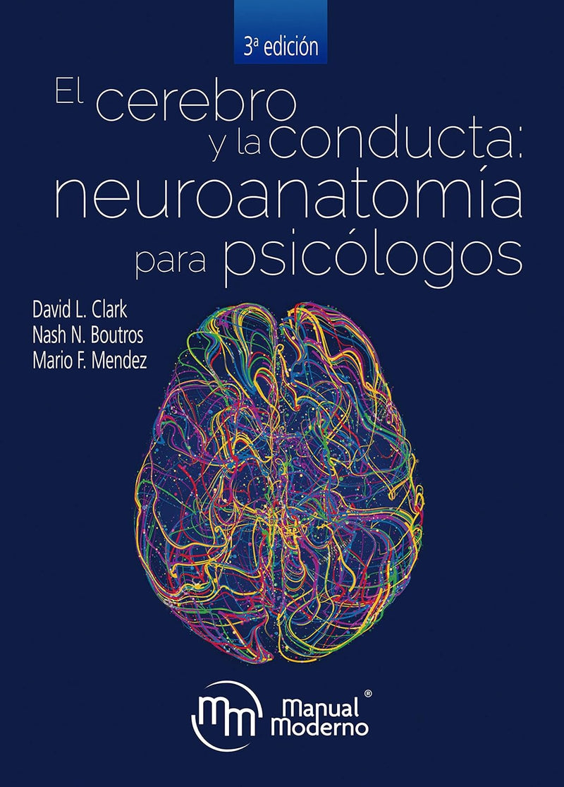 El cerebro y la conducta. Neuroanatomía para psicólogos